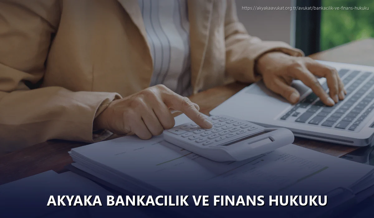 Akyaka Bankacılık ve Finans Hukuku