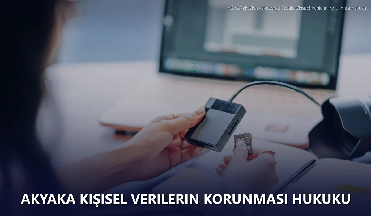 Akyaka Kişisel Verilerin Korunması Hukuku
