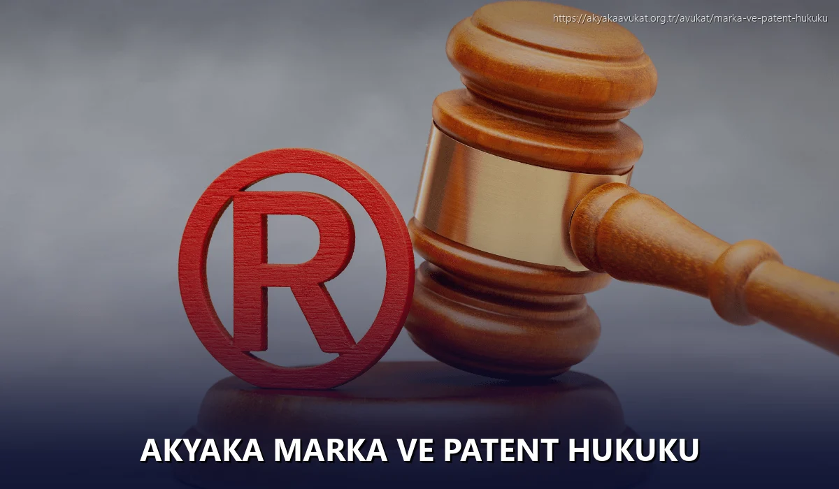 Akyaka Marka ve Patent Hukuku