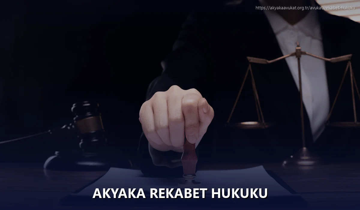 Akyaka Rekabet Hukuku