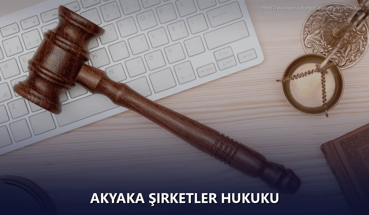 Akyaka Şirketler Hukuku